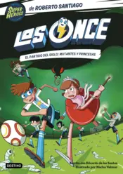 Portada Los Once 4. El partido del Siglo: Mutantes y Princesas