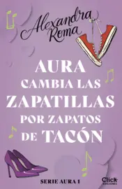 Portada Aura cambia las zapatillas por zapatos de tacón (Serie Aura 1)