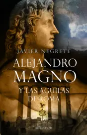 Portada Alejandro Magno y las águilas de Roma