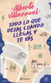 Portada Todo lo que dejas cuando llegas y te vas