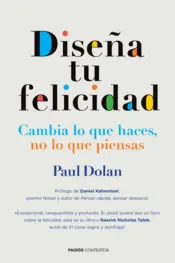 Portada Diseña tu felicidad . Cambia lo que haces, no lo que pienses.