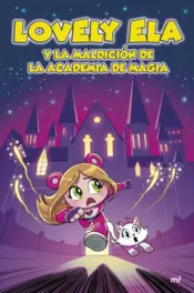 Portada Lovely Ela 2. Lovely Ela y la maldición de la academia de magia