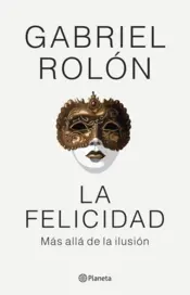 Portada La felicidad. Más allá de la ilusión