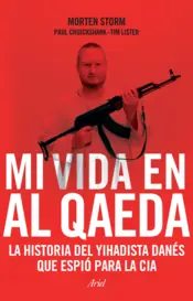 Portada Mi vida en Al Qaeda.  La historia del Yihadista danés que espió para la CIA