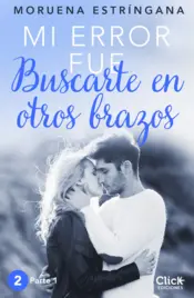 Portada Mi error fue buscarte en otros brazos. Parte I